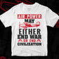 Air Power May Either End War Or End Civilization Editable Vector T shirt Designs In Svg Png Printable Files