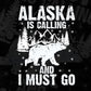 Alaska Is Calling And I Must Go Mountain T shirt Design In Ai Svg Printable Files