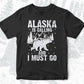 Alaska Is Calling And I Must Go Mountain T shirt Design In Ai Svg Printable Files