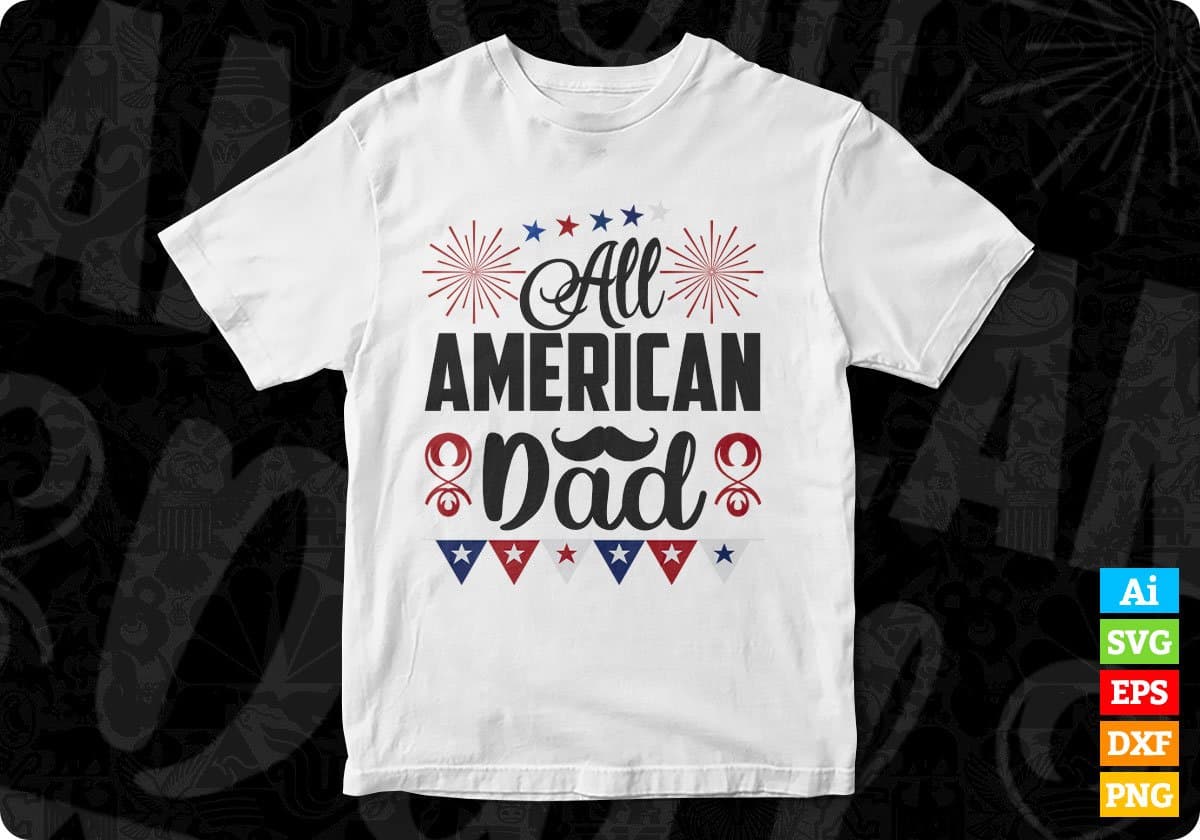 All American Dad 4th of July T shirt Design In Svg Png Cutting Printable Files