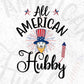 All American Hubby 4th Of July T shirt Design In Svg Png Cutting Printable Files