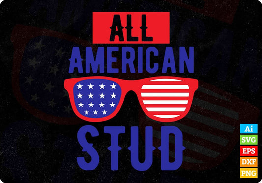 All American Stud 4th of July T-shirt Design In Ai Svg Printable Files