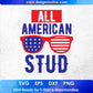 All American Stud 4th of July T-shirt Design In Ai Svg Printable Files