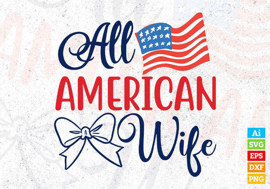 All American Wife 4th Of July T shirt Design In Svg Png Cutting Printable Files