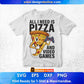 All I Need Is Pizza And Video Games Editable T-Shirt Design in Ai Svg Cutting Printable Files