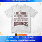 All Men Are Created Eqal but only The Finest Become Architects Editable T shirt Design Svg Cutting Printable Files