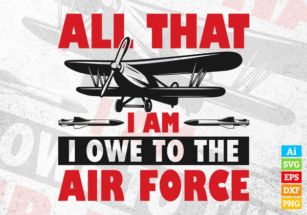 products/all-that-i-am-i-owe-to-the-acair-force-editable-vector-t-shirt-design-in-svg-png-778.jpg
