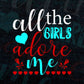 All The Girls Adore Me Valentine's Day Editable Vector T-shirt Design in Ai Svg Png Files