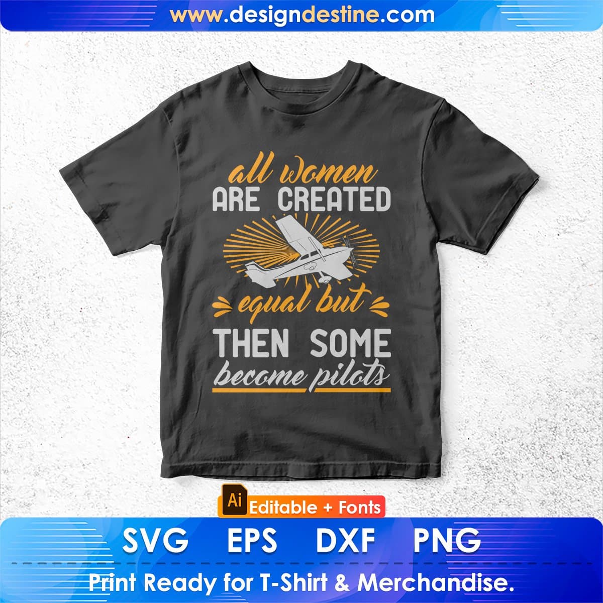 All Women Are Created Equal But Then Some Become Pilots Aviation Editable T shirt Design In Ai Svg Files
