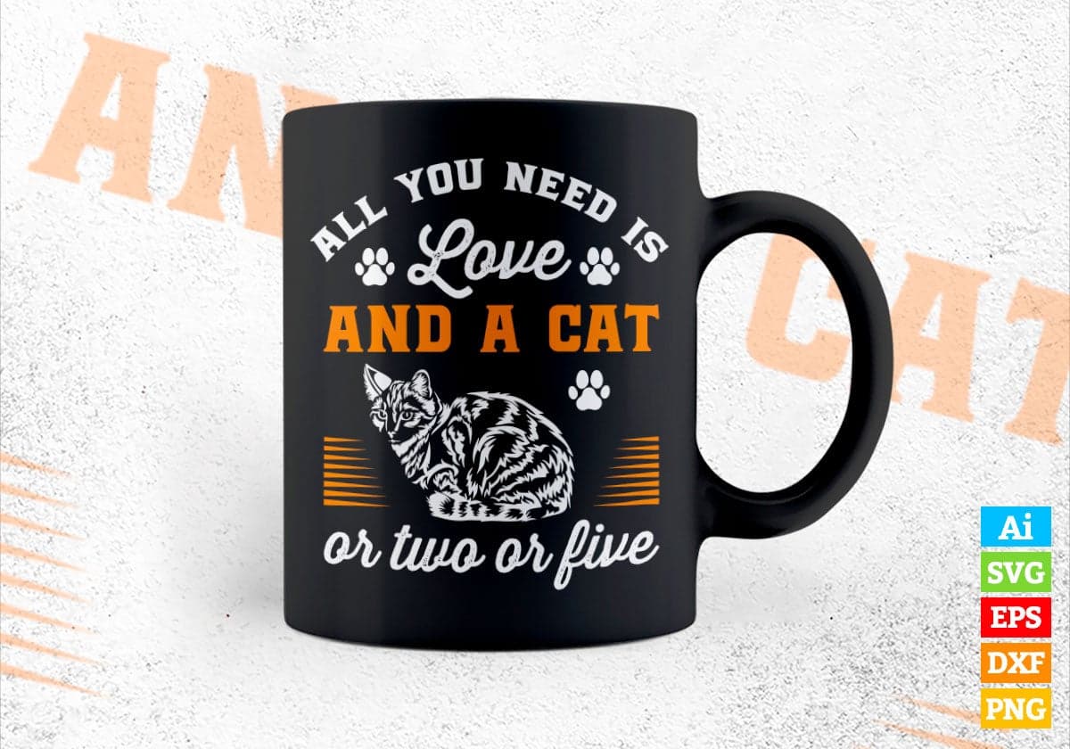 All You Need Is Love and a Cat Or Two Or Five Animal Editable Vector T-shirt Design in Ai Svg Png Files