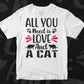 All You Need Is Love And A Cat T shirt Design In Svg Png Cutting Printable Files