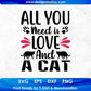 All You Need Is Love And A Cat T shirt Design In Svg Png Cutting Printable Files