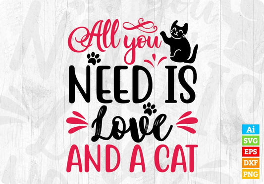 All You Need Is Love And A Cat T shirt Design In Svg Png Cutting Printable Files