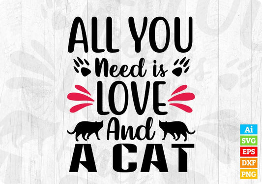 All You Need Is Love And A Cat T shirt Design In Svg Png Cutting Printable Files