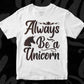 Always Be A Unicorn T shirt Design In Svg Png Cutting Printable Files