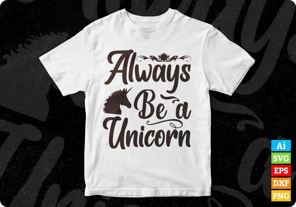 Always Be A Unicorn T shirt Design In Svg Png Cutting Printable Files