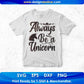 Always Be A Unicorn T shirt Design In Svg Png Cutting Printable Files