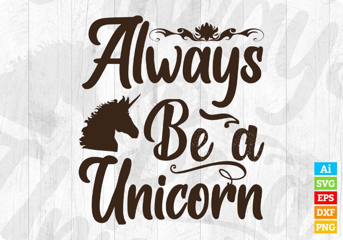 Always Be A Unicorn T shirt Design In Svg Png Cutting Printable Files