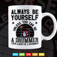 Always Be Yourself Drummer Drumming Svg T shirt