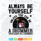 Always Be Yourself Drummer Drumming Svg T shirt
