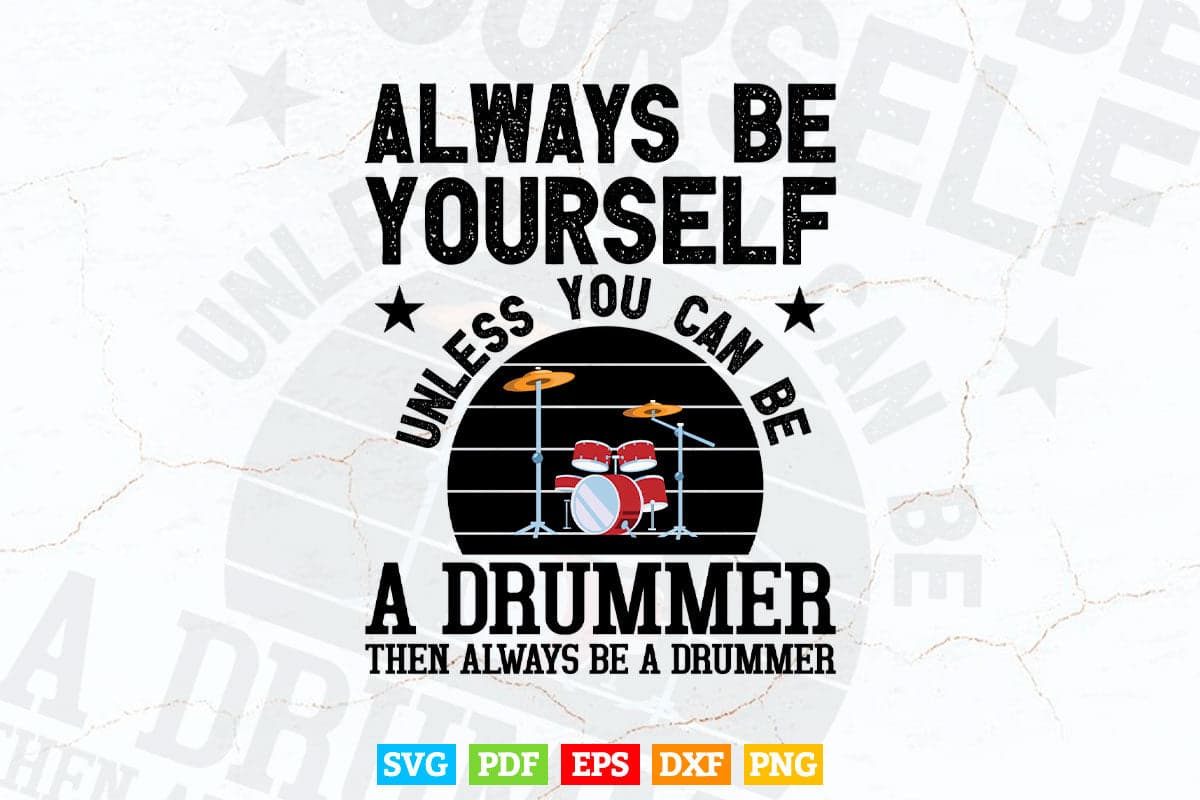 Always Be Yourself Drummer Drumming Svg T shirt