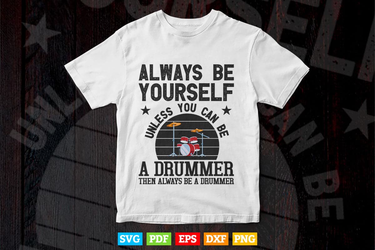 Always Be Yourself Drummer Drumming Svg T shirt