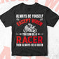 Always Be Yourself Except When You Can Be A Racer Then Always Be A Racer Editable Vector T-shirt Design in Ai Png Svg Files
