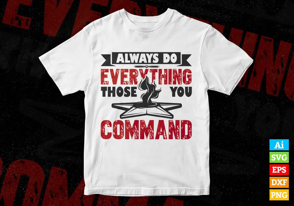 Always Do Everything You Ask Of Those You Command Air Force Editable Vector T shirt Design In Svg Png Files