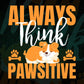 Always Think Pawsitive Animal Editable Vector T shirt Design In Svg Png Printable Files