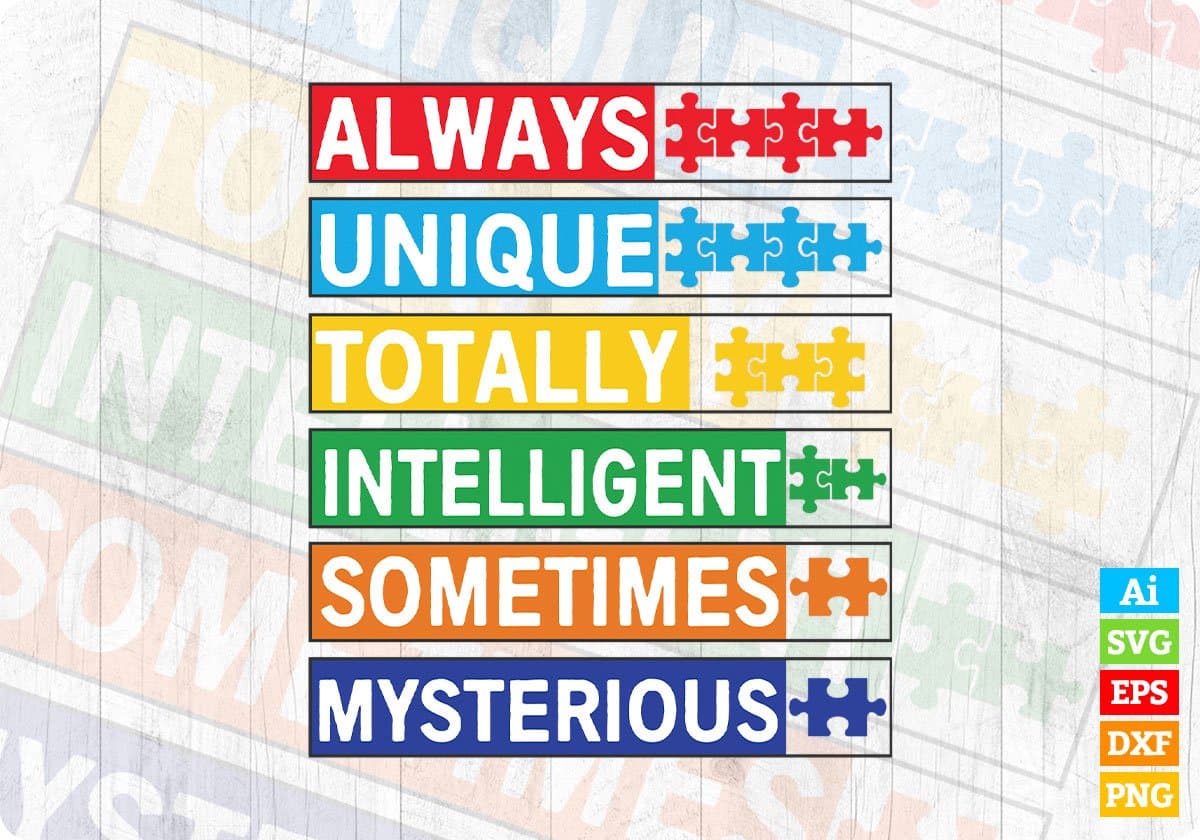 Always Unique Totally Intelligent Sometimes Mysterious Autism Editable T shirt Design Svg Cutting Printable Files