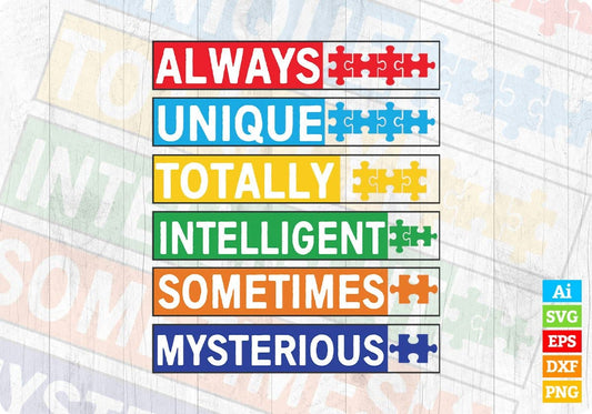 Always Unique Totally Intelligent Sometimes Mysterious Autism Editable T shirt Design Svg Cutting Printable Files