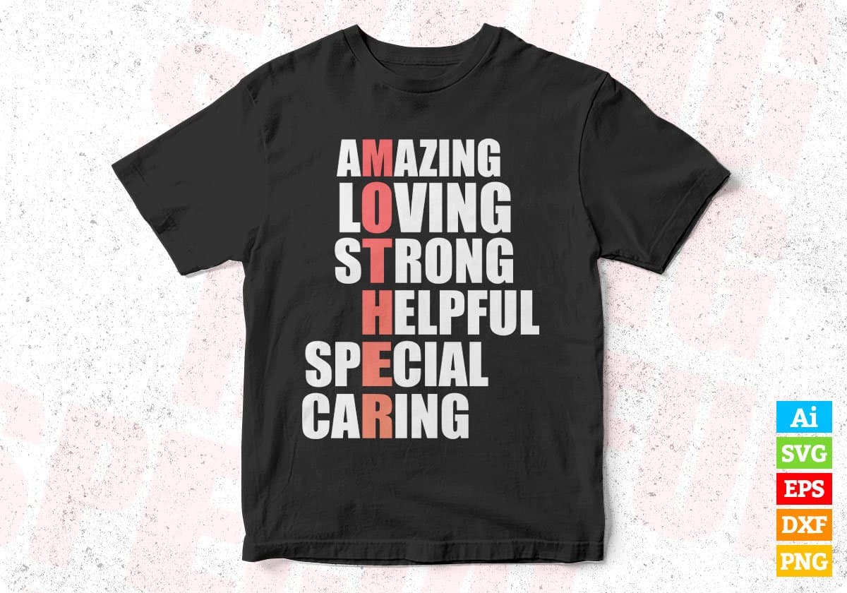 Amazing Loving Strong Helpful Special Caring Mother's Day T shirt Design In Svg Cutting Printable Files