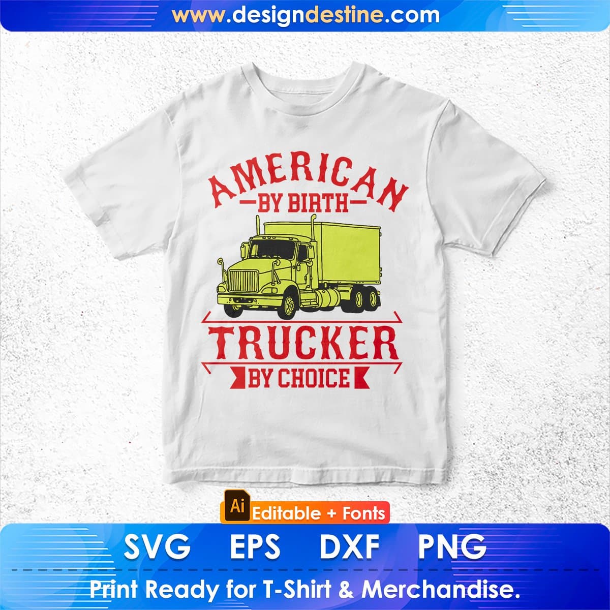 American By Birth Trucker By Choice Editable T shirt Design In Ai Svg Printable Files
