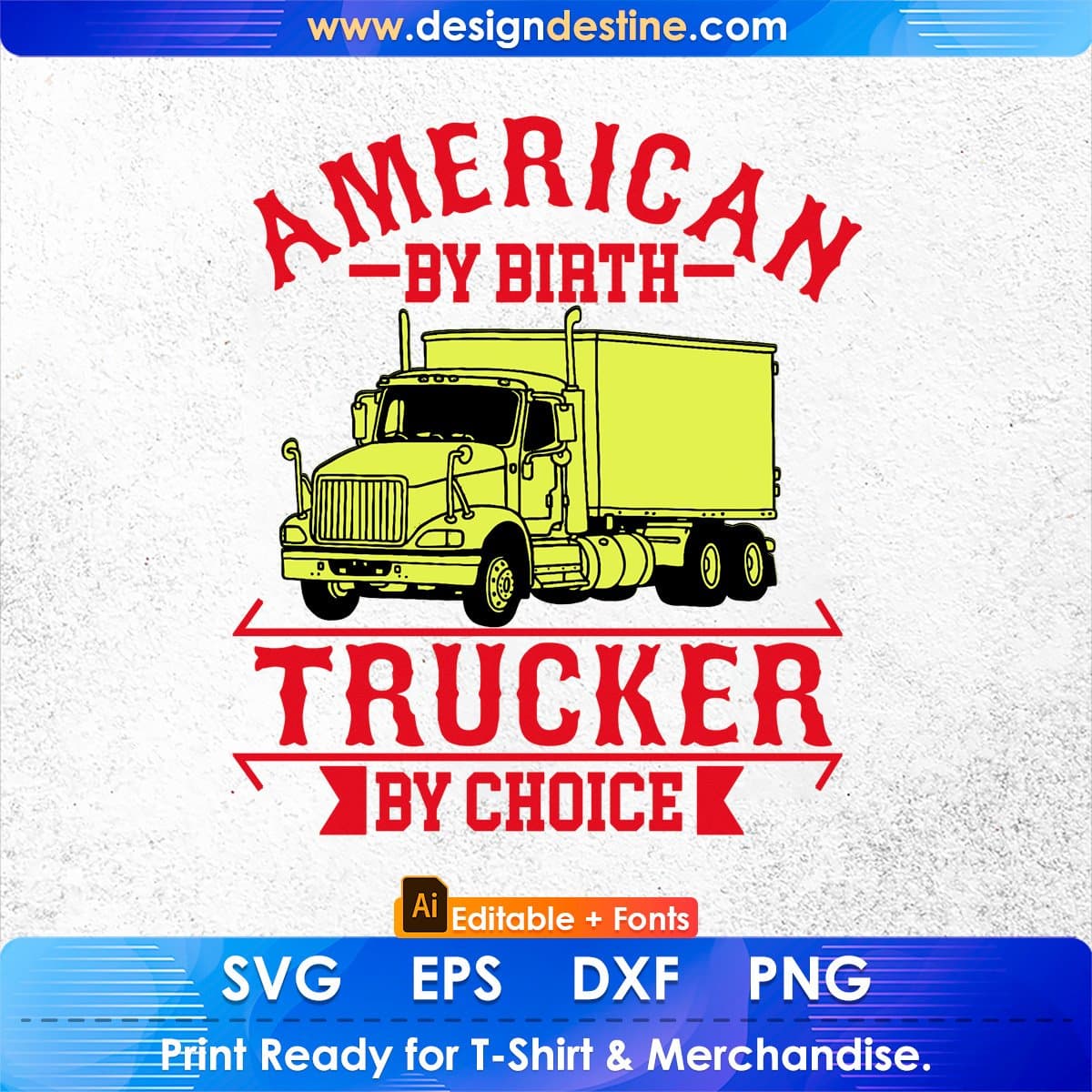 American By Birth Trucker By Choice Editable T shirt Design In Ai Svg Printable Files