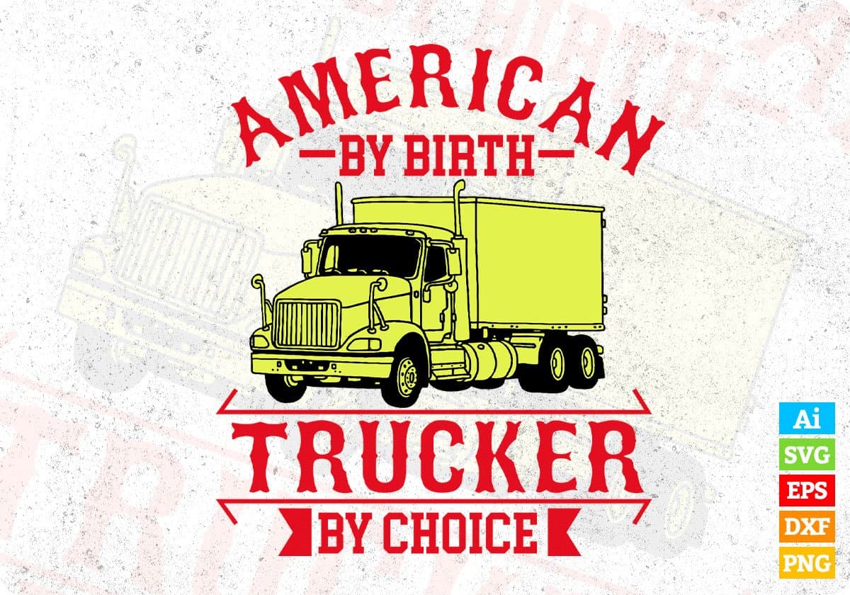 American By Birth Trucker By Choice Editable T shirt Design In Ai Svg Printable Files