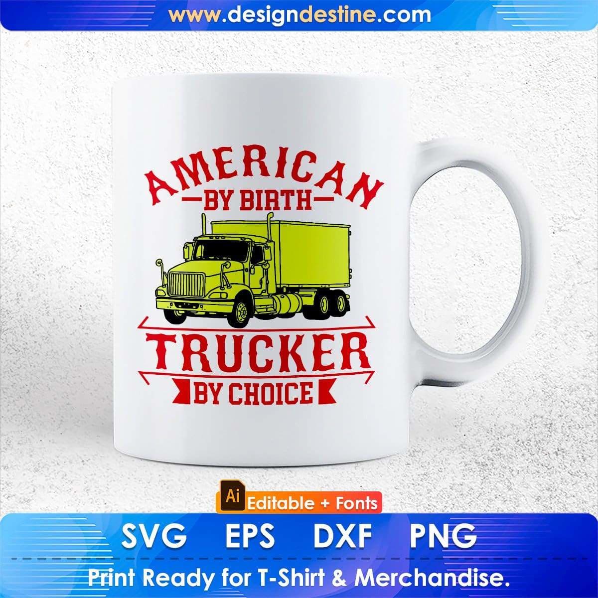 American By Birth Trucker By Choice Editable T shirt Design In Ai Svg Printable Files