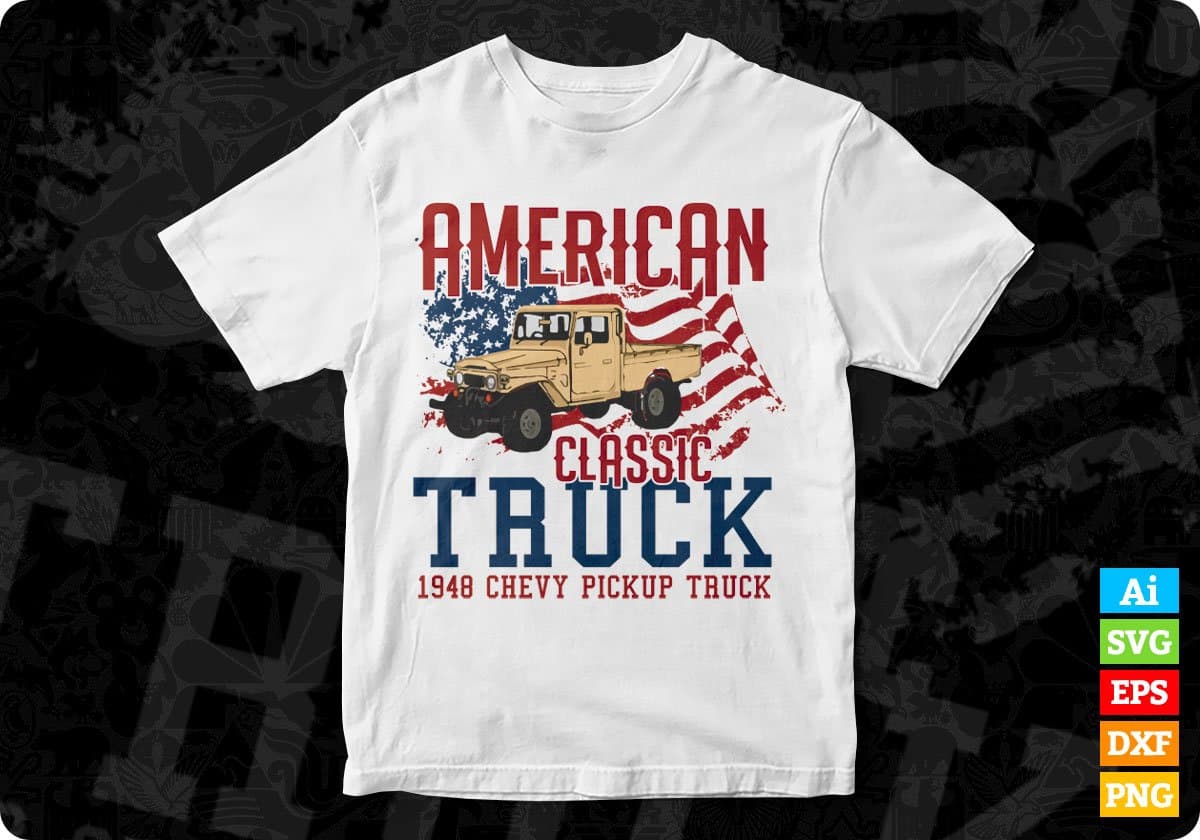 American Classic Truck 1948 Chevy Pickup Truck Trucker Editable T shirt Design In Ai Svg Files