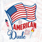 American Dude 4th Of July T shirt Design In Svg Png Cutting Printable Files