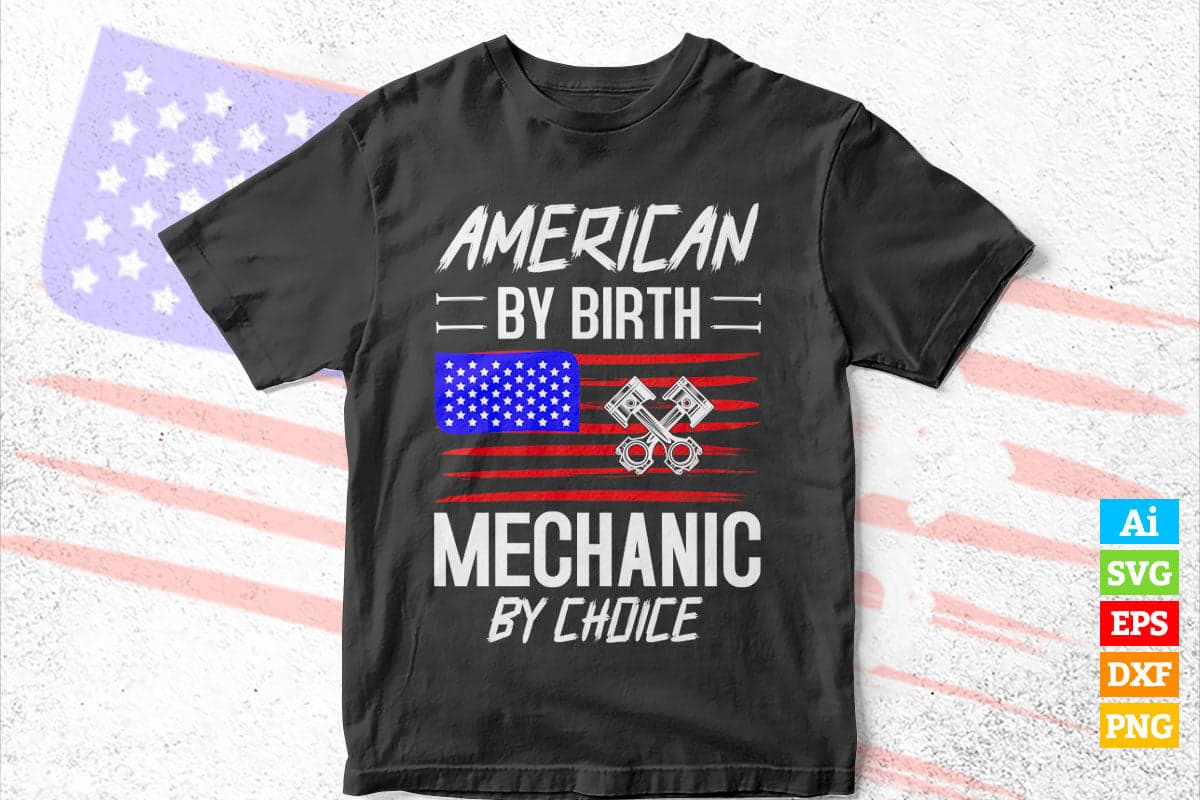 American Flag By Birth Mechanic By Choice Editable Vector T-shirt Design in Ai Png Svg Files