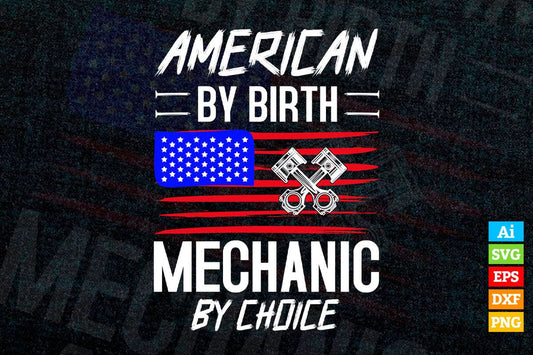 American Flag By Birth Mechanic By Choice Editable Vector T-shirt Design in Ai Png Svg Files