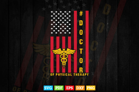 American Flag Doctor of Physical Therapy Svg T shirt Design.