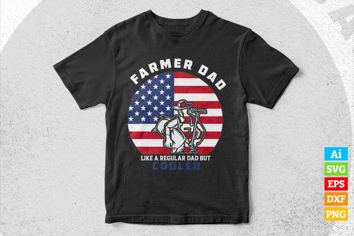 American Flag Farmer Dad Like a Regular Dad But Cooler Father's Day Vector T shirt Design in Ai Png Svg Files