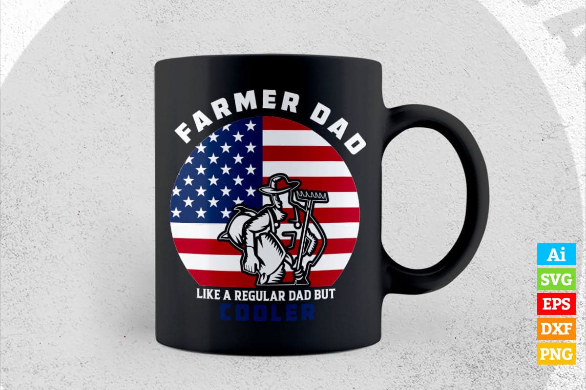 American Flag Farmer Dad Like a Regular Dad But Cooler Father's Day Vector T shirt Design in Ai Png Svg Files