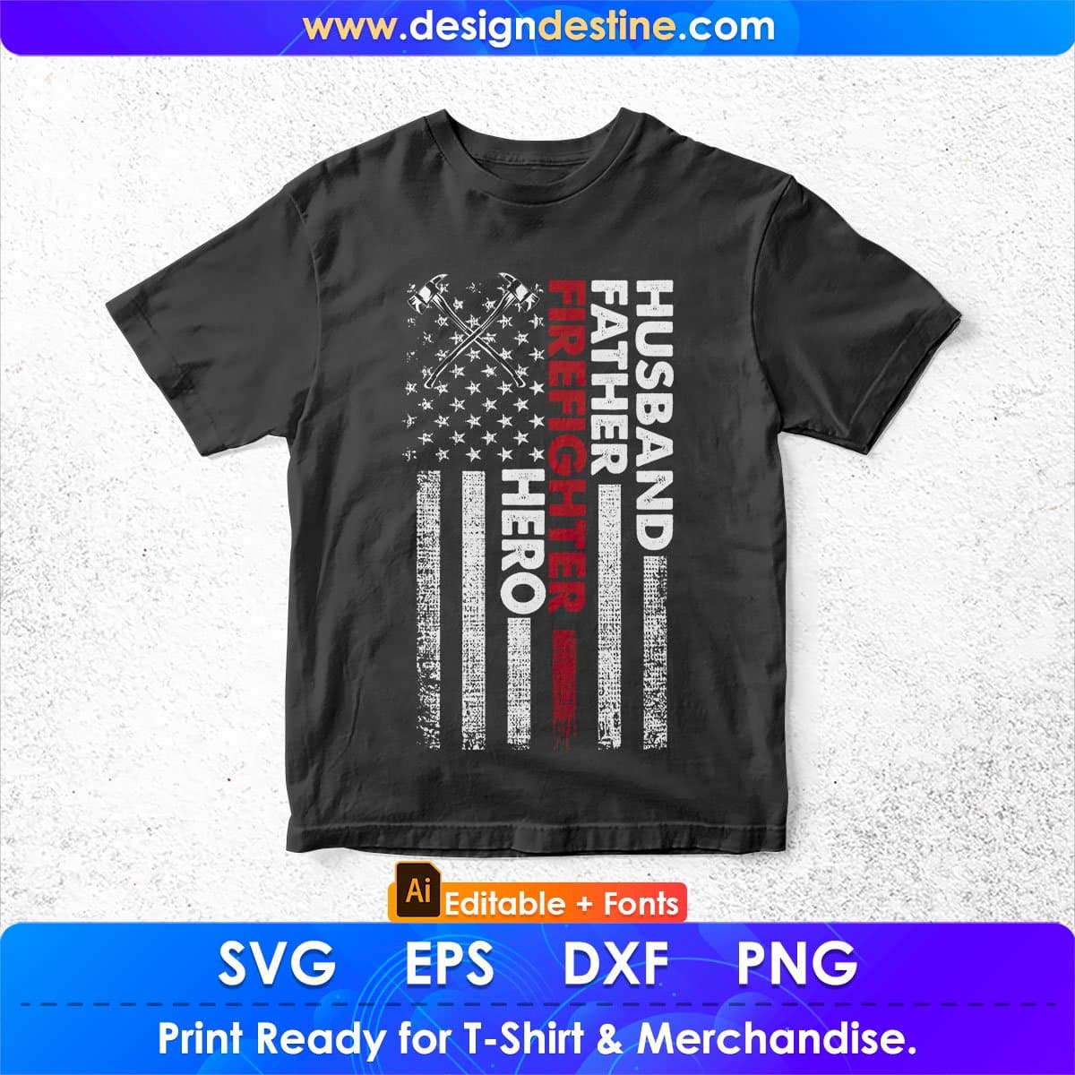 American Flag Husband Father Firefighter Hero Editable T shirt Design In Ai Png Svg Cutting Printable Files
