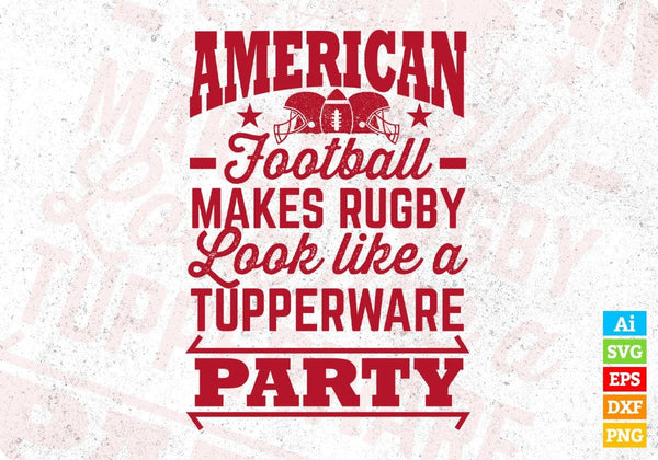 products/american-football-makes-rugby-look-like-a-tupperware-party-editable-t-shirt-design-svg-914.jpg