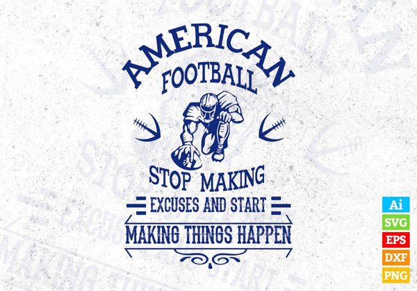 products/american-football-stop-making-excuses-and-start-making-things-happen-editable-t-shirt-393.jpg