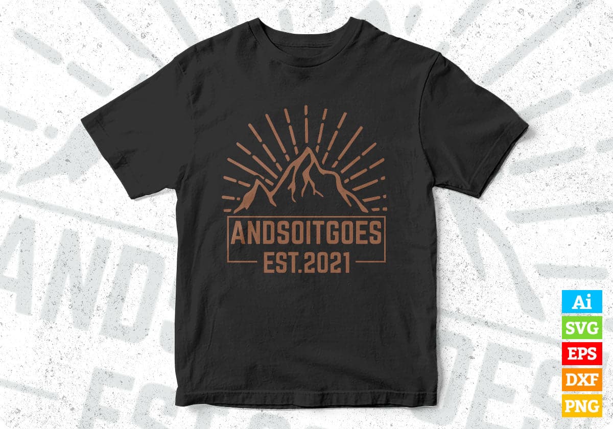 And So It Goes EST 2021 Mountain T shirt Design In Ai Svg Files
