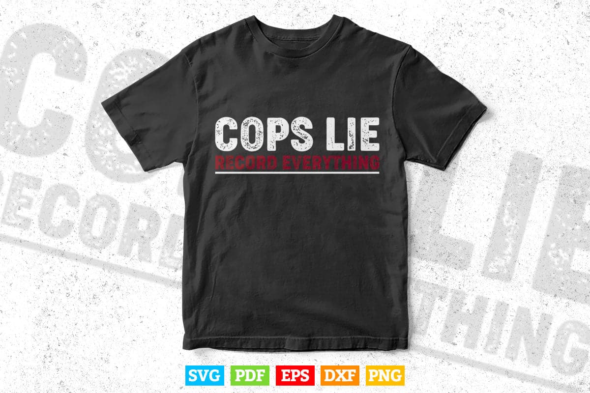 Anti Police Cops Lie Record Everything Activist Svg Cricut Files.