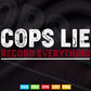 Anti Police Cops Lie Record Everything Activist Svg Cricut Files.