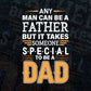 Any Man Can Be a Father But It Take Someone Special To Be A Dad Father's day Vector T shirt Design in Ai Png Svg Files